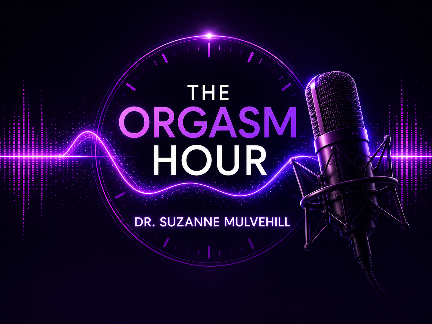 The Orgasm Hour Podcast with Dr. Suzanne Mulvehill